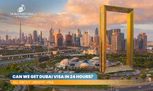 Dubai Visa In 24 Hours | Dubai Urgent Visa Blog Banner by Dubai Visit Visa