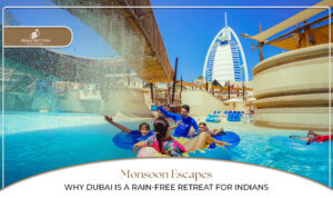 Dubai monsoon travel, Rain-free destinations for Indians blog banner by dubai visit visa