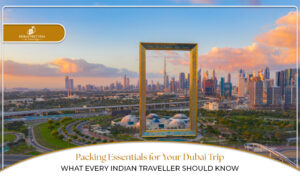 Dubai packing list for Indian travellers | What to pack for Dubai trip blog banner by dubai visit visa