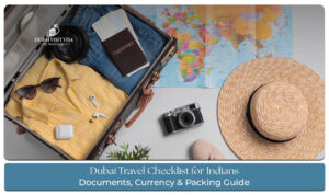 Dubai travel checklist for Indians with visa, documents, and packing essentials.