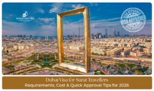 Dubai visa for Surat travellers 2026 with application process, documents, and travel requirements