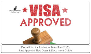 Dubai visa from Lucknow guide