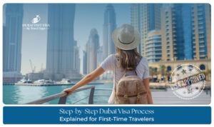 step-by-step Dubai visa process for first-time travellers guide