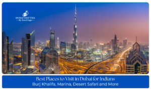 Top places to visit in Dubai for Indian tourists including landmarks and attractions