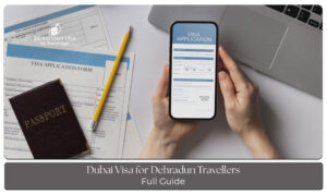 Dubai visa application process for travellers from Dehradun visiting the UAE