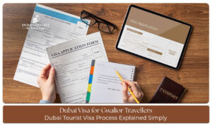 Dubai visa application process for travellers from Gwalior planning a UAE tripLearn about Dubai visa requirements, documents, processing details, and travel tips for travellers from Gwalior.