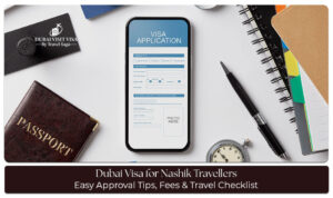 Dubai visa for Nashik travellers with application requirements and travel guidance