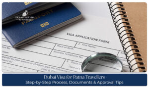 Dubai visa for Patna travellers with application requirements and document checklist