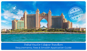 Dubai visa for Udaipur travellers with application process and travel guidance