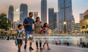 Dubai family holiday on a mid-range budget.