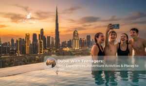 Dubai attractions and activities for teenagers.