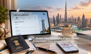 Dubai visa without a flight ticket requirements and application guide.