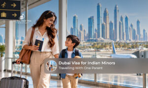 Indian child travelling to Dubai with one parent and preparing for visa and travel requirements.